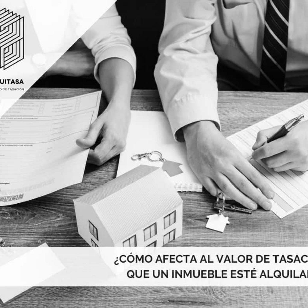 ¿CÓMO AFECTA AL VALOR DE TASACIÓN QUE UN INMUEBLE ESTé ALQUILADO_