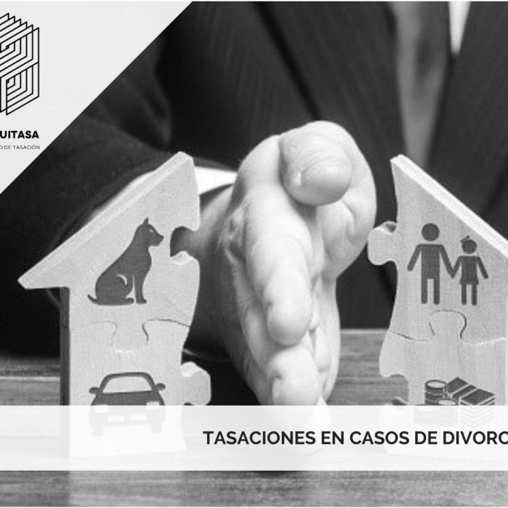 TASACIONES EN CASOS DE DIVORCIO